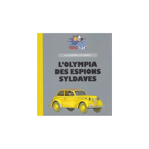 LES VOITURES DE TINTIN: L'OLYMPIA DES ESPIONS SYLDAVES "LE SCEPTRE D'OTTOKAR", 21 - véhicule au 1/24