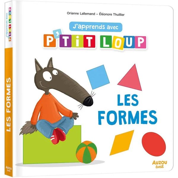 LOUP - J'APPRENDS AVEC P'TIT LOUP - LES FORMES