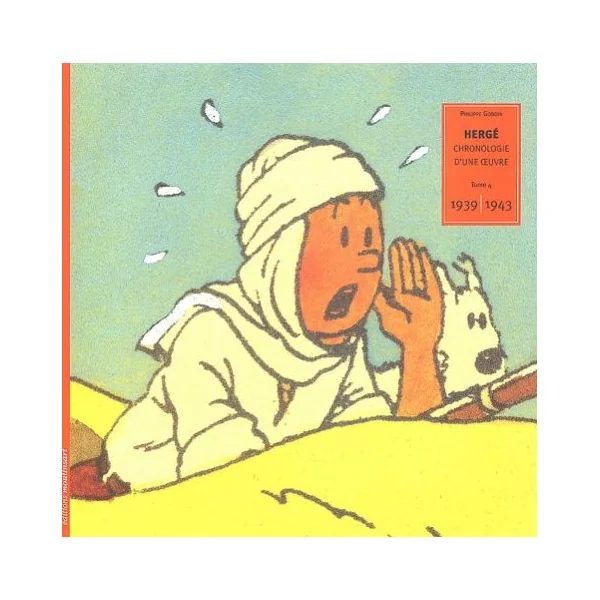 TINTIN: "HERGE" CHRONOLOGIE D'UNE OEUVRE TOME 4 - 1939 à 1943