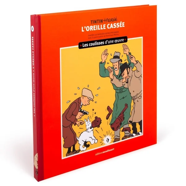 Tintin, Les coulisses d'une oeuvre N°06: L'Oreille Cassée, par Philippe Goddin et Dominique Maricq